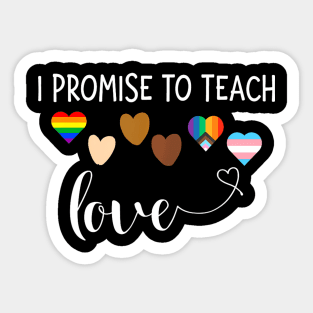 I Promise To Teach Love Diversity Lgbt Q Pride Proud Sticker